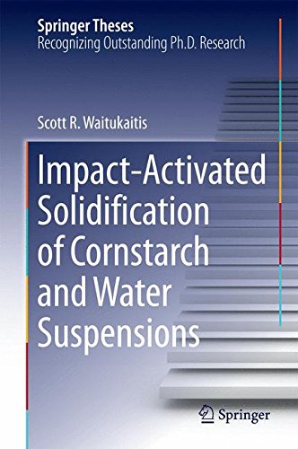 Impact-Activated Solidification of Cornstarch and Water Suspensions (Springer Theses)