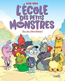 L'école des petits monstres. Vol. 1. Dur, dur, d'être Boloss !