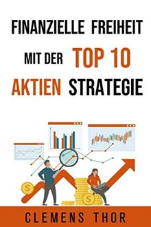 Finanzielle Freiheit mit der Top 10 Aktien Strategie