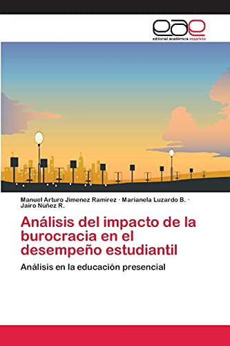 Análisis del impacto de la burocracia en el desempeño estudiantil: Análisis en la educación presencial