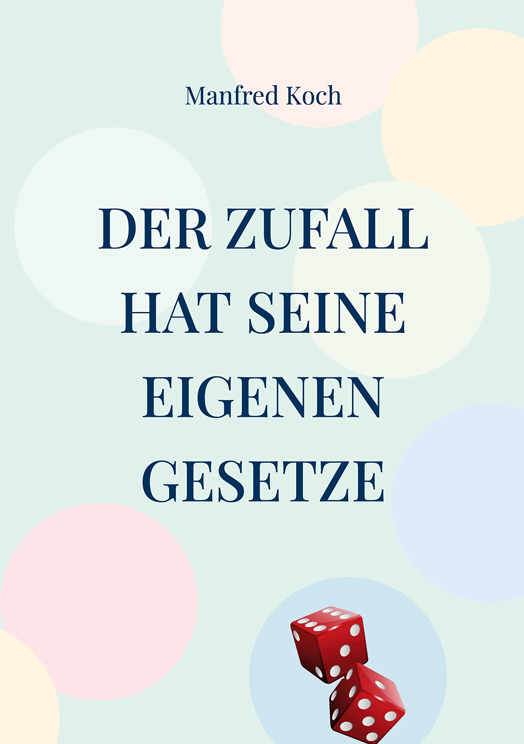 Der Zufall hat seine eigenen Gesetze: Über den Einfluss von Wahrscheinlichkeiten