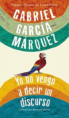 Yo no vengo a decir un discurso (Literatura Random House, Band 101101)