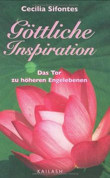 Göttliche Inspiration: Das Tor zu höheren Engelebenen - Handbuch mit 50 Weisheitskarten