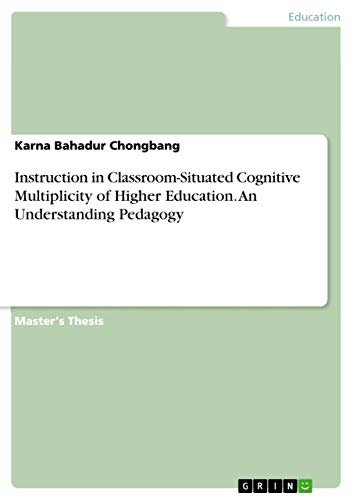 Instruction in Classroom-Situated Cognitive Multiplicity of Higher Education. An Understanding Pedagogy: Magisterarbeit