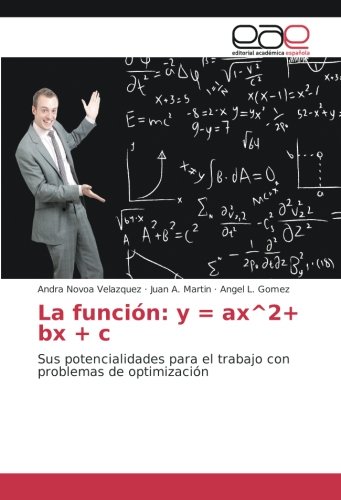 La función: y = ax^2+ bx + c: Sus potencialidades para el trabajo con problemas de optimización