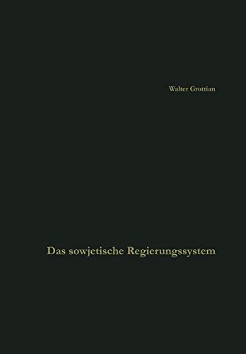 Das sowjetische Regierungssystem: Die Grundlagen Der Macht Der Kommunistischen Parteiführung. Leitfaden Und Quellenbuch (Die Wissenschaft, 2, Band 2)