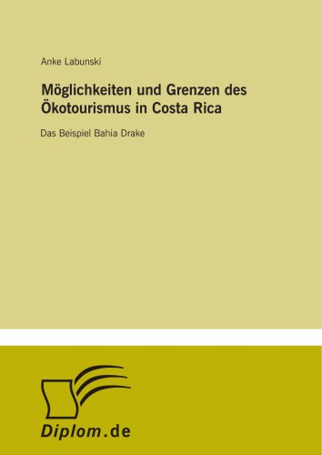 Möglichkeiten und Grenzen des Ökotourismus in Costa Rica: Das Beispiel Bahia Drake