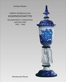 Gräflich Schaffgotsch'sche Josephinenhütte: Kunstglasfabrik in Schreiberhau und Franz Pohl 1842-1900 von Zelasko, Stefania | Buch | Zustand gut
