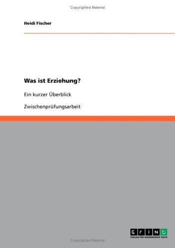 Was ist Erziehung?: Ein kurzer Überblick
