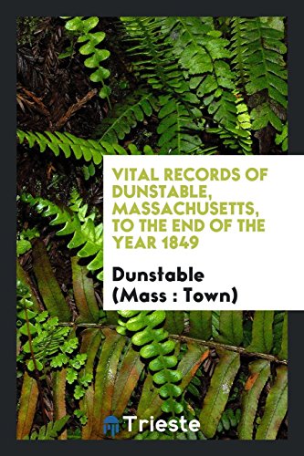 Vital records of Dunstable, Massachusetts, to the end of the year 1849