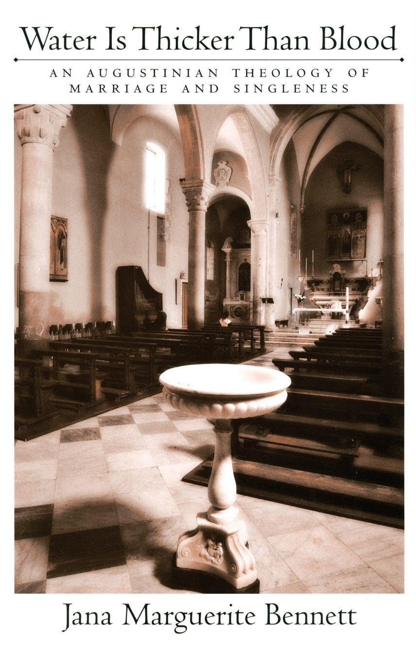 Water Is Thicker than Blood: An Augustinian Theology of Marriage and Singlehood