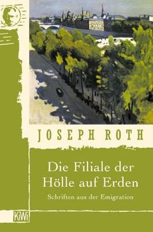 Die Filiale der Hölle auf Erden: Schriften aus der Emigration