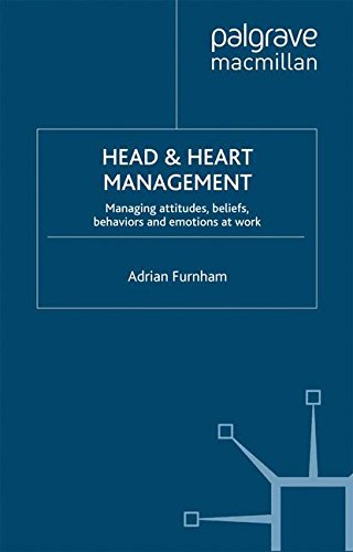 Head and Heart Management: Managing Attitudes, Beliefs, Behaviours and Emotions at Work