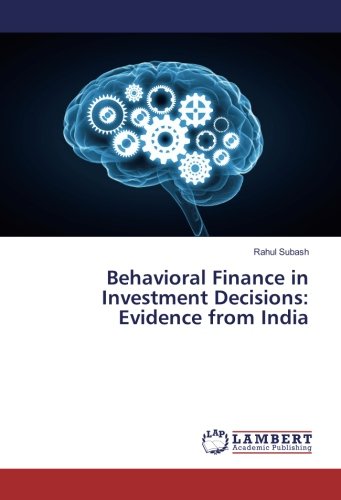 Behavioral Finance in Investment Decisions: Evidence from India