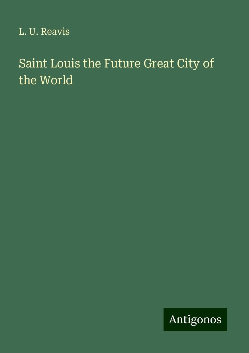 Saint Louis the Future Great City of the World