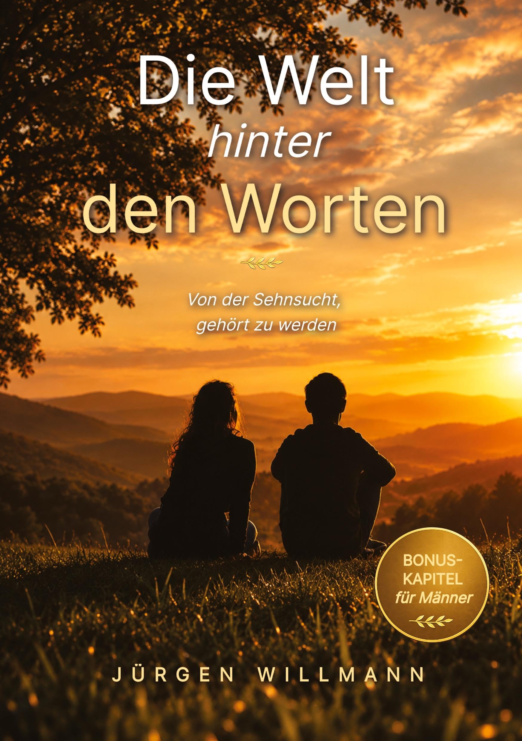 Die Welt hinter den Worten - Ein Buch über Zuhören, Präsenz und die heilende Kraft echter Begegnung