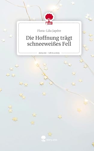 Die Hoffnung trägt schneeweißes Fell. Life is a Story - story.one