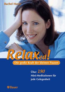 Relaxed! Die große Kraft der kleinen Pausen