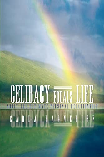 Celibacy Equals=Life: about the ultimate personal relationship