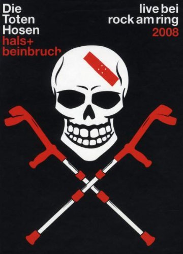 Die Toten Hosen - Hals- und Beinbruch: Live bei Rock am Ring 2008
