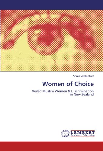 Women of Choice: Veiled Muslim Women & Discrimination in New Zealand
