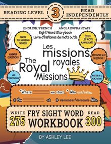 300 Sight Word Storybook, The Royal Missions (Level 3) Bilingual English/French Anglais/Français: Write Over 275 Fry Sight Words in English and French ... Sight Word Storybook Workbook, Band 4)