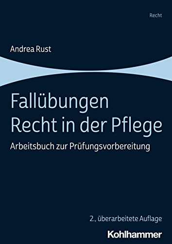 Fallübungen Recht in der Pflege: Arbeitsbuch zur Prüfungsvorbereitung