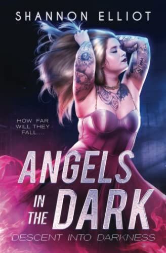 Angels In The Dark (Descent Into Darkness, Band 1)
