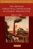 The British Industrial Revolution in Global Perspective (New Approaches to Economic and Social History)