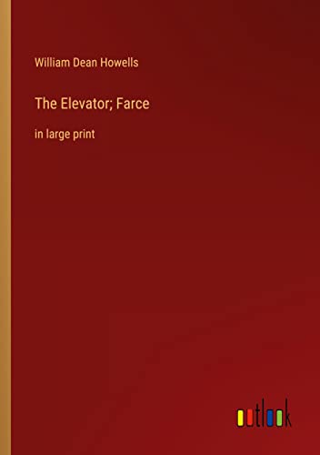 The Elevator; Farce: in large print