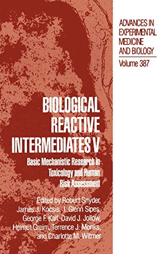 Biological Reactive Intermediates V: Basic Mechanistic Research in Toxicology and Human Risk Assessment (Advances in Experimental Medicine and Biology, 387, Band 387)