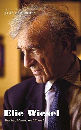 Elie Wiesel: Teacher, Mentor, and Friend