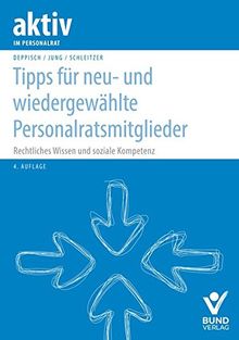 Tipps für neu- und wiedergewählte Personalratsmitglieder: Rechtliches Wissen + soziale Kompetenz (aktiv im Personalrat)