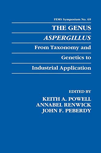The Genus Aspergillus: From Taxonomy and Genetics to Industrial Application (F.E.M.S. Symposium Series, 69, Band 69)