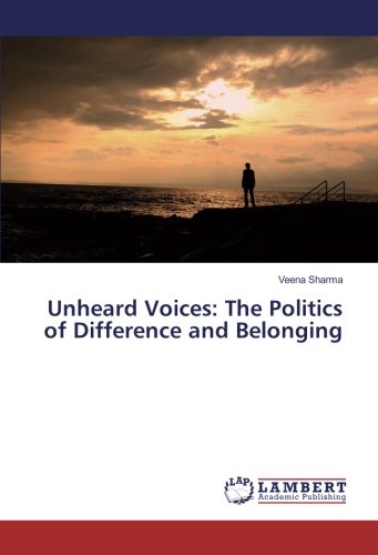 Unheard Voices: The Politics of Difference and Belonging