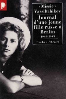 Journal d'une jeune fille russe à Berlin : 1940-1945 : récit