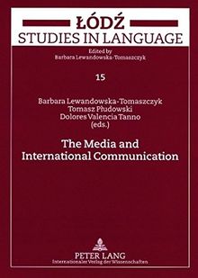 The Media and International Communication (Lodz Studies in Language)