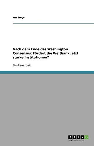 Nach dem Ende des Washington Consensus: Fördert die Weltbank jetzt starke Institutionen?