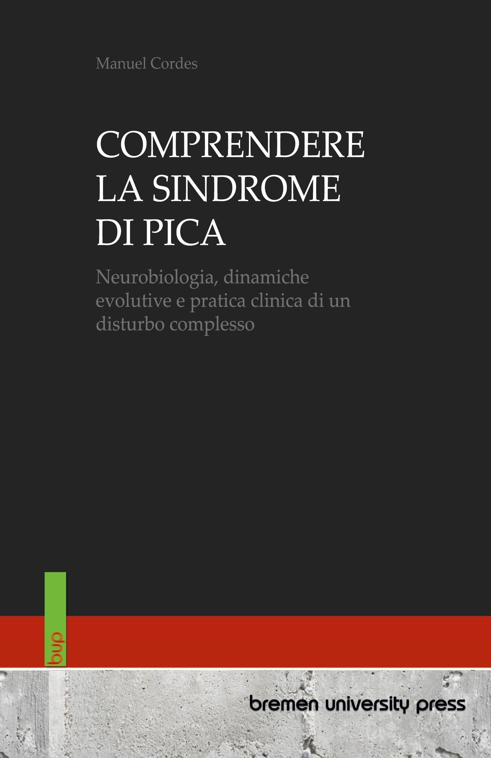 COMPRENDERE LA SINDROME DI PICA: Neurobiologia, dinamiche evolutive e pratica clinica di un disturbo complesso