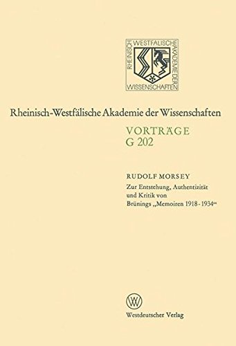 Zur Entstehung, Authentizität und Kritik von Brünings Memoiren 1918-1934: 201. Sitzung am 19. Februar 1975 in Düsseldorf (Rheinisch-Westfälische Akademie der Wissenschaften) (German Edition)