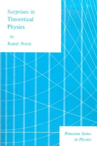 Surprises in Theoretical Physics (Princeton Series in Physics)
