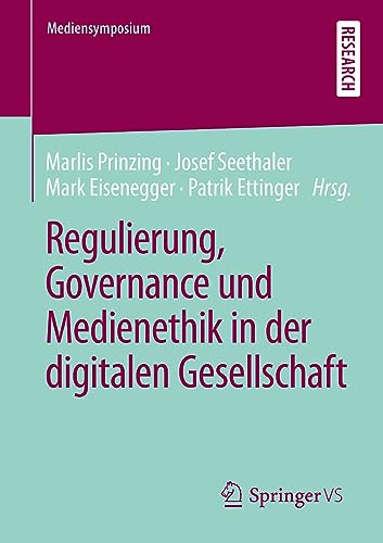 Regulierung, Governance und Medienethik in der digitalen Gesellschaft (Mediensymposium)