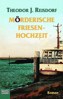 Mörderische Friesen-Hochzeit. von Reisdorf, Theodor J. | Buch | Zustand gut