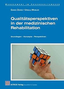 Qualitätsperspektiven in der medizinischen Rehabilitation: Grundlagen - Konzepte - Perspektiven