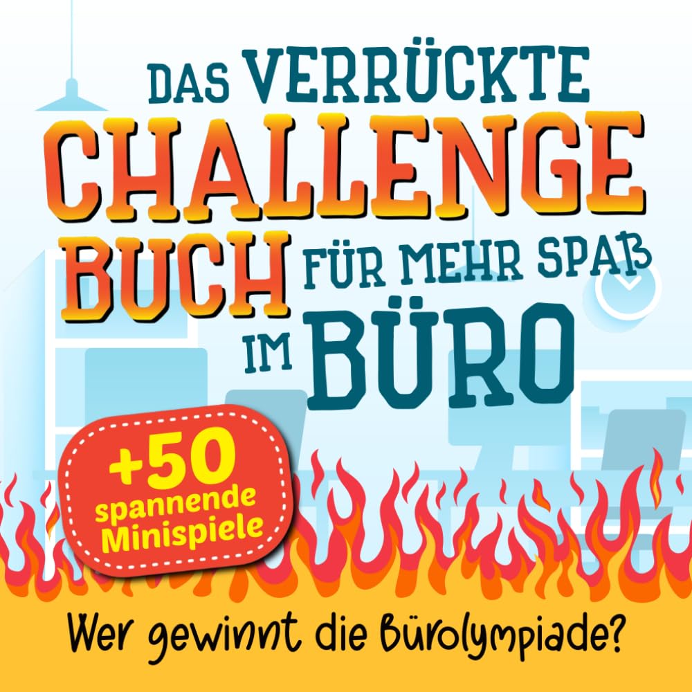 Das verrückte Challenge-Buch für mehr Spaß im Büro: Über 50 spannende ...