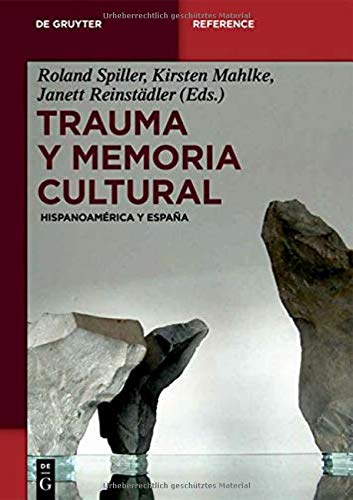 Trauma y memoria cultural: Hispanoamérica y España: Hispanoamrica y Espaa (De Gruyter Handbook)
