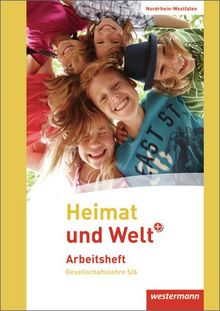 Heimat und Welt PLUS - Ausgabe 2013 für Sekundarschulen in Nordrhein-Westfalen: Arbeitsheft 5 / 6: Gesellschaftslehre - Ausgabe 2013 (Heimat und Welt PLUS Gesellschaftslehre, Band 3)