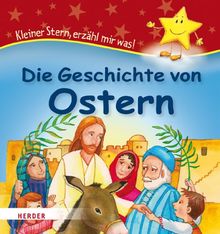 Die Geschichte von Ostern: Kleiner Stern, erzähl mir was!