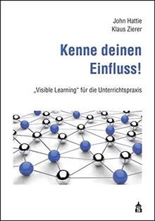 Kenne deinen Einfluss!: Visible Learning für die Unterrichtspraxis