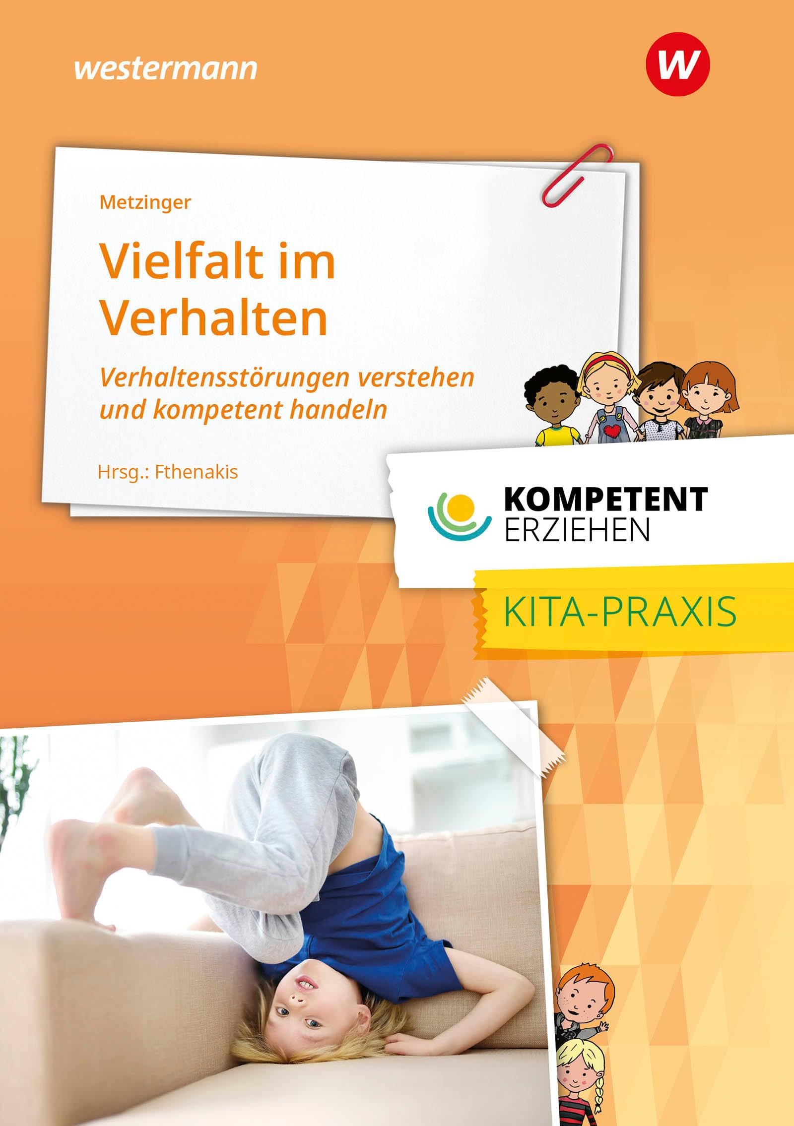 Das Kind das aus der Reihe tanzt: Verhaltensstörungen bei Kita-Kindern Praxisband aus der Reihe Kompetent Erziehen